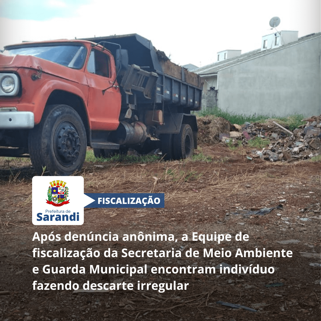 Após denúncia anônima, a Equipe de fiscalização da Secretaria de Meio Ambiente e Guarda Municipal encontram indivíduo fazendo descarte irregular